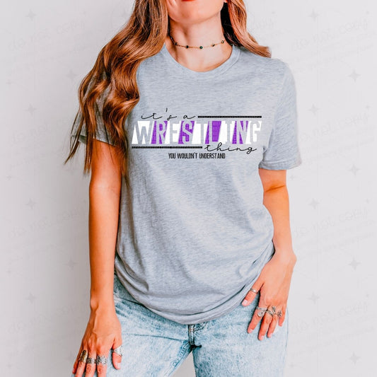 IT'S A WRESTLING THING YOU WOULDN'T UNDERSTAND - PICK YOUR COLOR