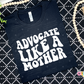Advocate like a Mother- Exclusive