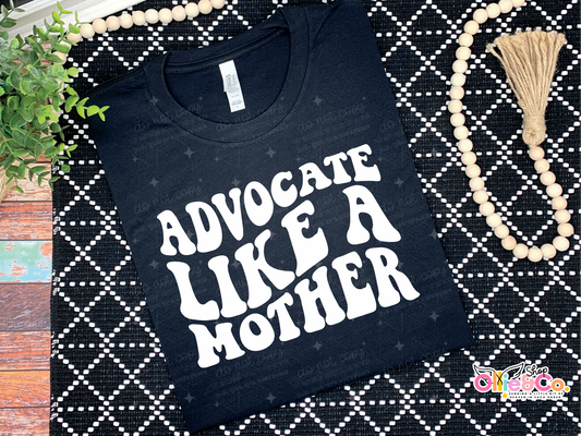 Advocate like a Mother- Exclusive