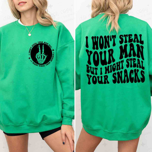 I WON'T STEAL YOUR MAN BUT I MIGHT STEAL YOUR SNACKS