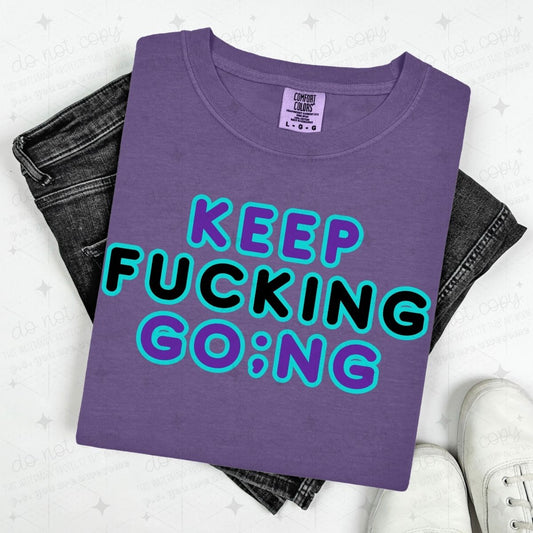 KEEP FUCKING GO;NG