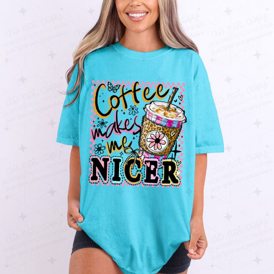 COQUETTE COFFEE MAKES ME NICER *GILDAN SOFT STYLE ONLY*