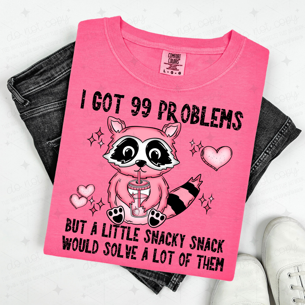 I GOT 99 PROBLEMS BUT A LITTLE SNACKY SNACK WOULD SOLVE A LOT OF THEM