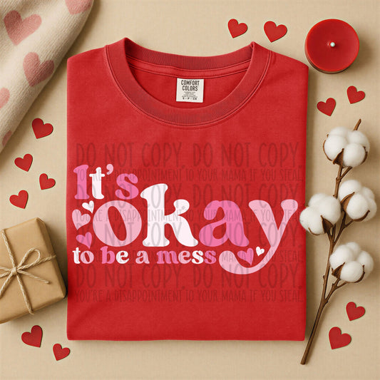 IT'S OKAY TO BE A MESS