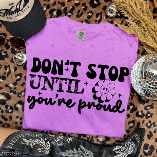 DON'T STOP UNTIL YOU'RE PROUD