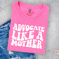 Advocate like a Mother- Exclusive