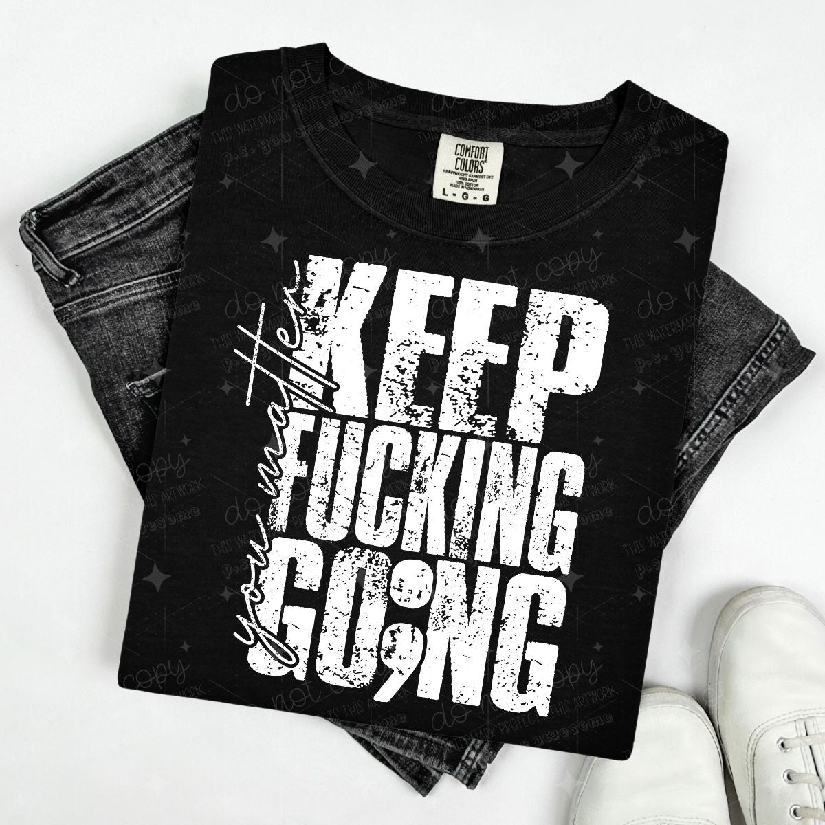 YOU MATTER KEEP FUCKING GO;NG - WHITE TEXT