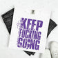 YOU MATTER KEEP FUCKING GO;NG - PURPLE TEXT