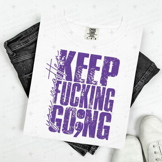 YOU MATTER KEEP FUCKING GO;NG - PURPLE TEXT