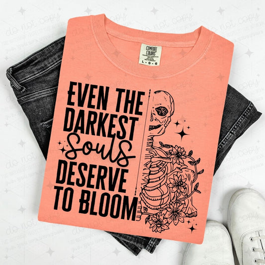 EVEN THE DARKEST SOULS DESERVE TO BLOOM - BLACK TEXT