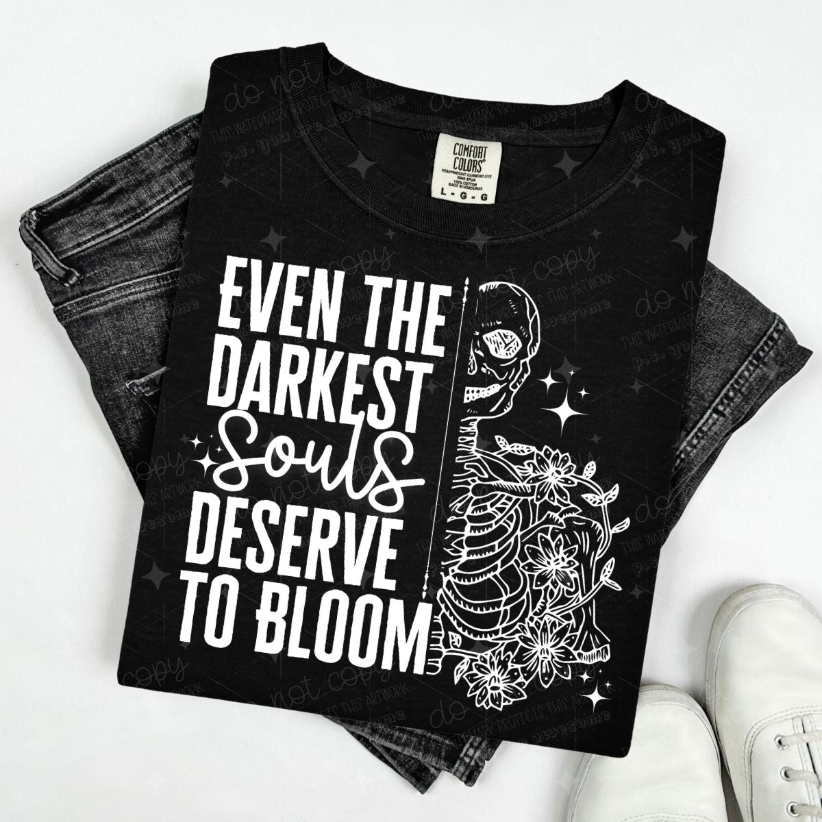 EVEN THE DARKEST SOULS DESERVE TO BLOOM - WHITE TEXT