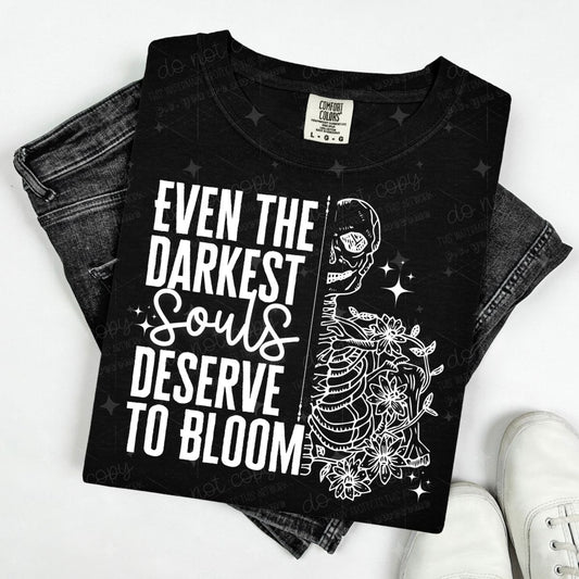 EVEN THE DARKEST SOULS DESERVE TO BLOOM - WHITE TEXT