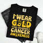 I WEAR GOLD FOR CHILDHOOD CANCER AWARENESS