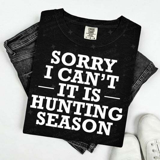 SORRY I CAN'T IT IS HUNTING SEASON