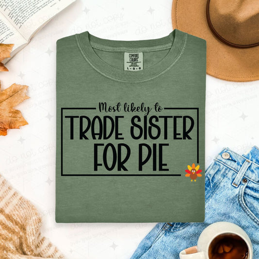 MOST LIKELY TO TRADE SISTER FOR PIE