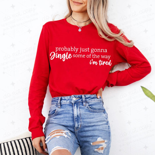PROBABLY JUST GONNA JINGLE SOME OF THE WAY I'M TIRED