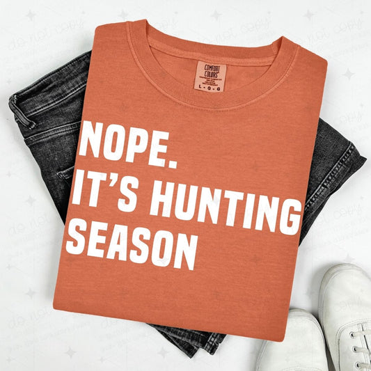 NOPE. IT'S HUNTING SEASON
