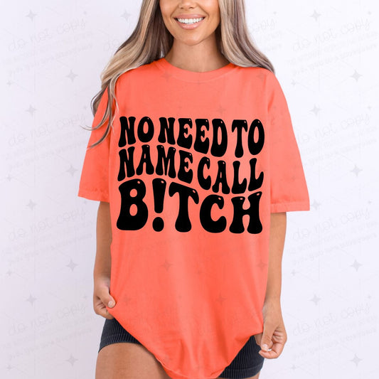 NO NEED TO NAME CALL B!TCH
