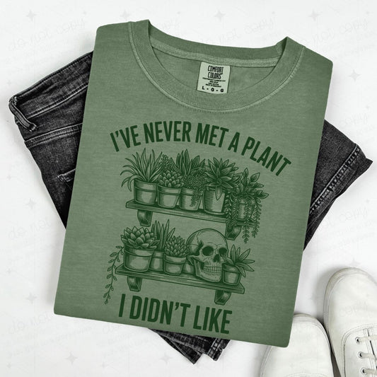 I NEVER MET A PLANT I DIDN'T LIKE