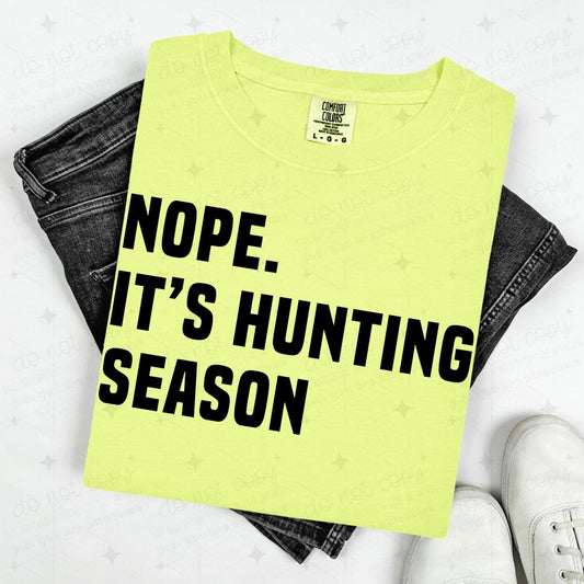 NOPE. IT'S HUNTING SEASON