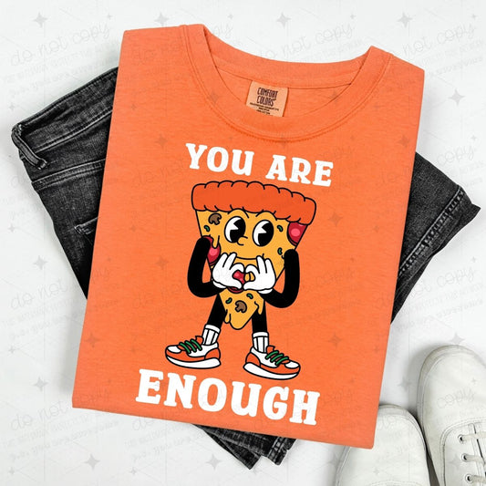 YOU ARE ENOUGH - PIZZA