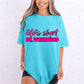 LIFE'S SHORT BE UNHINGED *GILDAN SOFT STYLE ONLY*