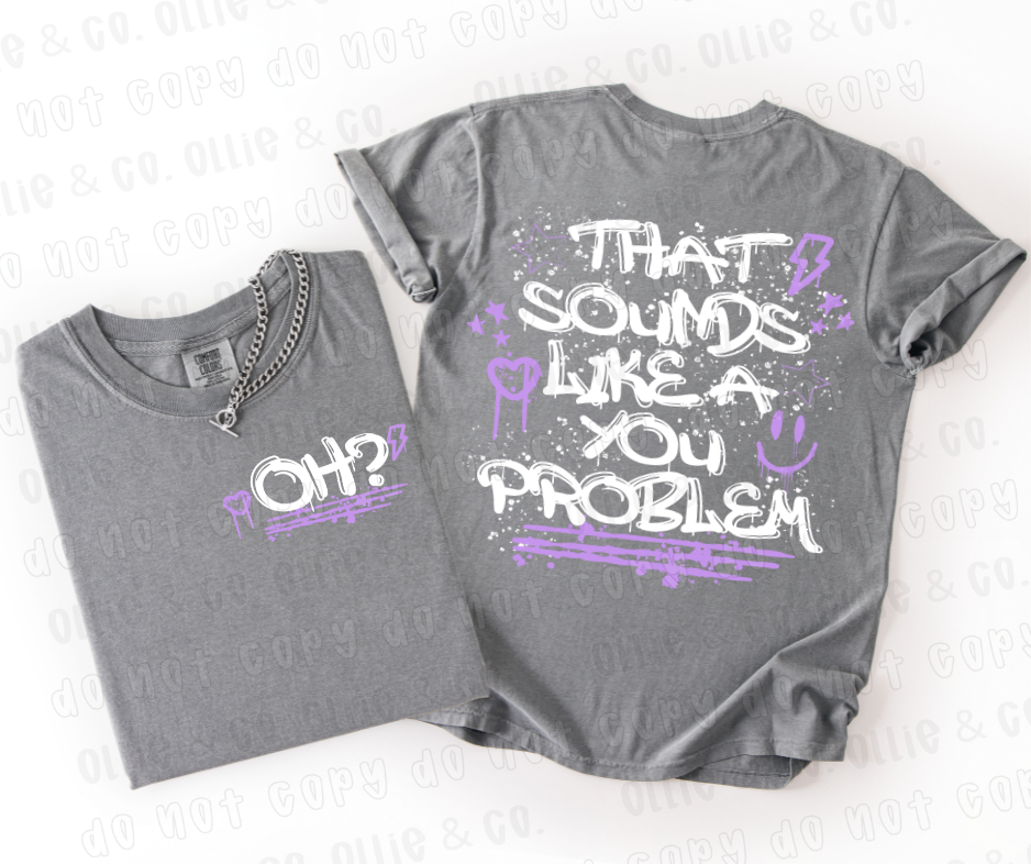 OH THAT SOUNDS LIKE A YOU PROBEM - WHITE *OLLIE & CO EXCLUSIVE*