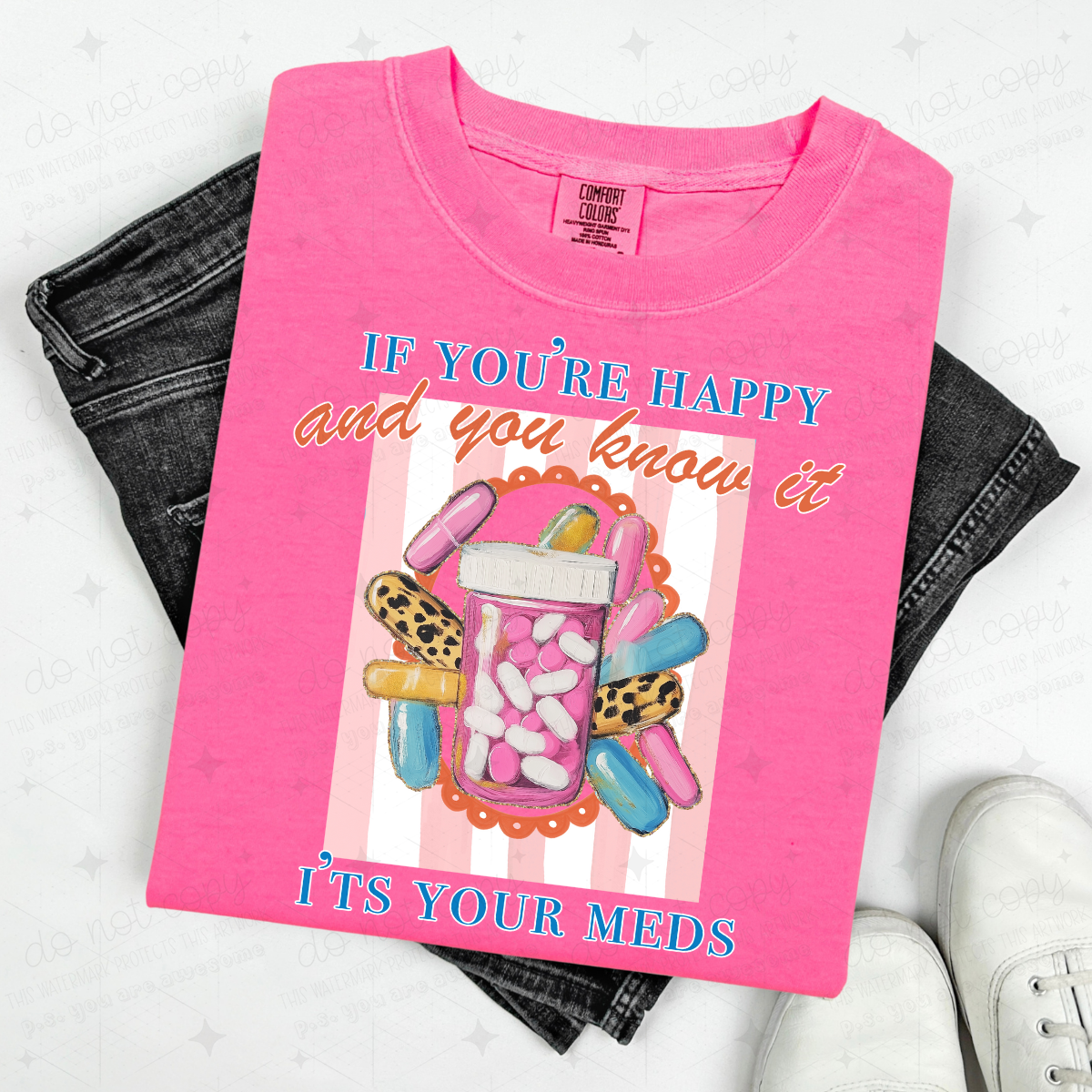 IF YOU'RE HAPPY AND YOU KNOW IT, IT'S YOUR MEDS