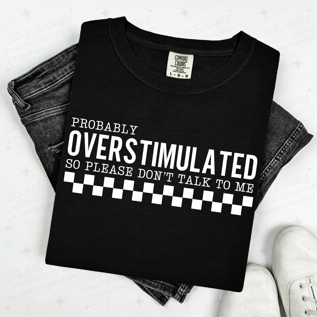 PROBABLY OVERSTIMULATED SO PLEASE DON'T TALK TO ME - WHITE TEXT