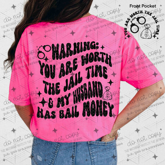 WARNING: YOU ARE WORTH THE JAIL TIME & MY HUSBAND HAS BAIL MONEY