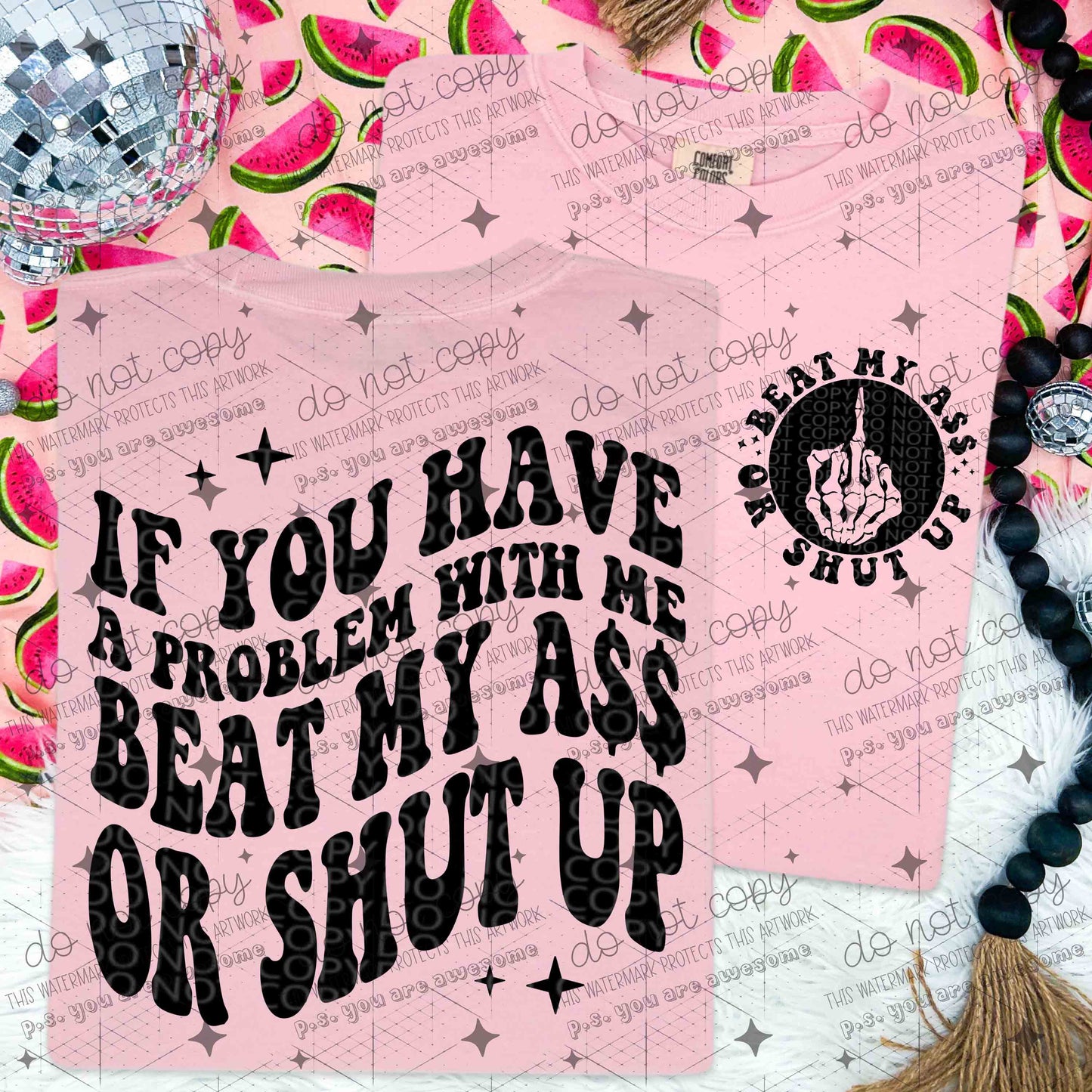 IF YOU HAVE A PROBLEM WITH ME BEAT MY A$$ OR SHUT UP