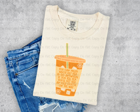 YOU CAN GET HER TO GO ANYWHERE ICED COFFEE  - EXCLUSIVE