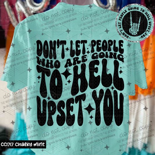 DON'T LET PEOPLE WHO ARE GOING TO HELL UPSET YOU