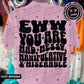 EWW YOU ARE MAD, MESSY, MANIPULATIVE & MISERABLE