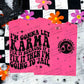I'M GONNA LET KARMA FIX IT BECAUSE IF I FIX IT THEN I'M GOING TO JAIL