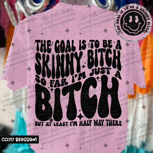 THE GOAL IS TO BE A SKINNY BITCH