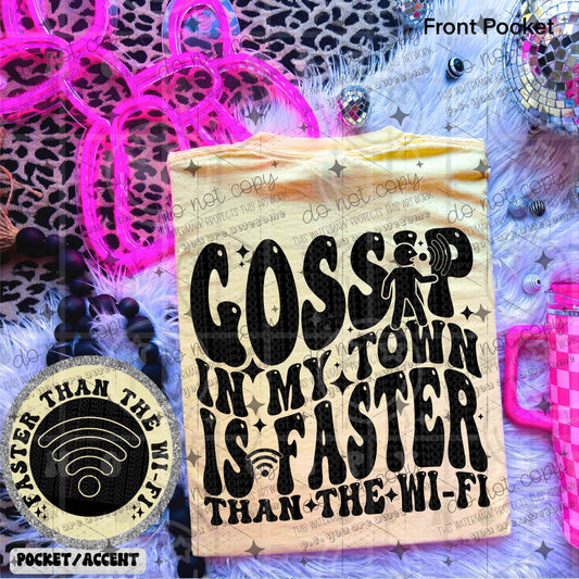 GOSSIP IN MY TOWN IS FASTER THAN THE WIFI