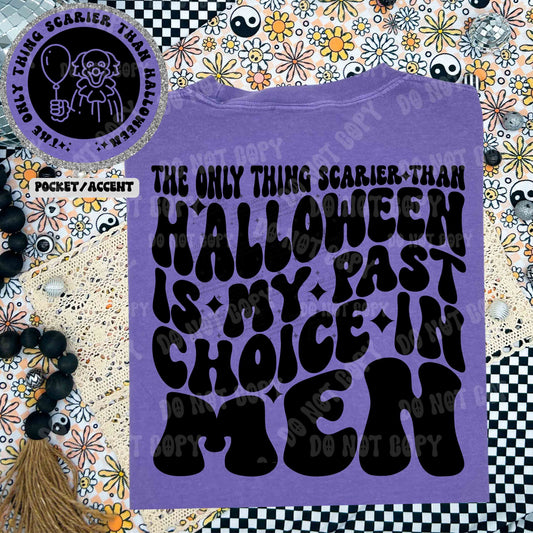 THE ONLY THING SCARIER THAN HALLOWEEN IS MY PAST CHOICE IN MEN