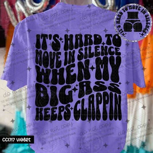 IT'S HARD TO MOVE IN SILENCE WHEN MY BIG ASS KEEPS CLAPPIN