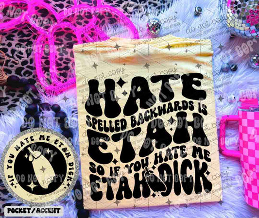 HATE SPELLED BACKWARDS IS ETAH