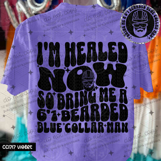 I'M HEALED NOW SO BRING ME A 6'1 BEARDED BLUE COLLAR MAN