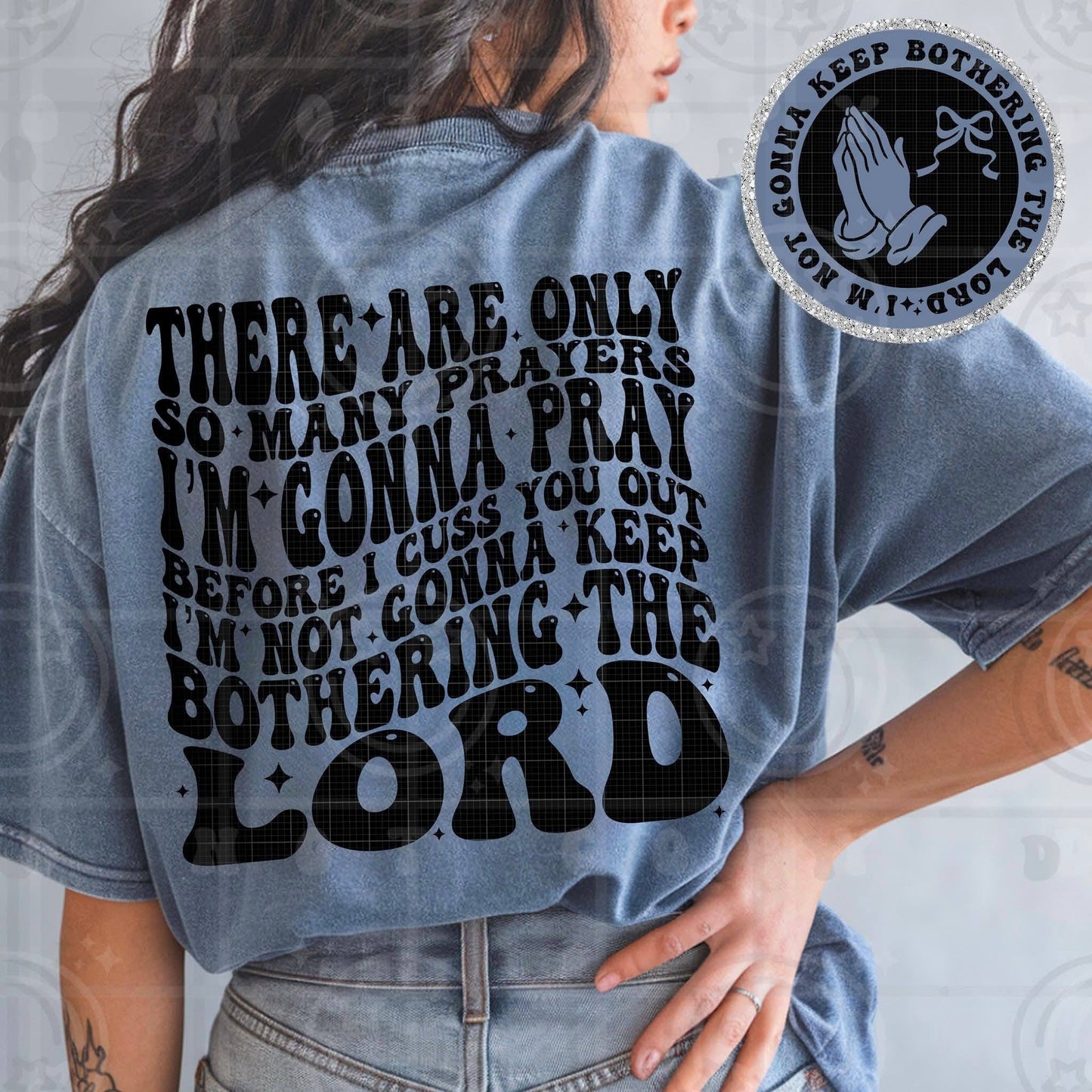 There’s only so many prayers I’m gonna pray before I cuss you out