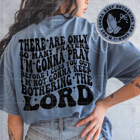 There’s only so many prayers I’m gonna pray before I cuss you out