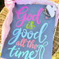 GOD IS GOOD ALL THE TIME