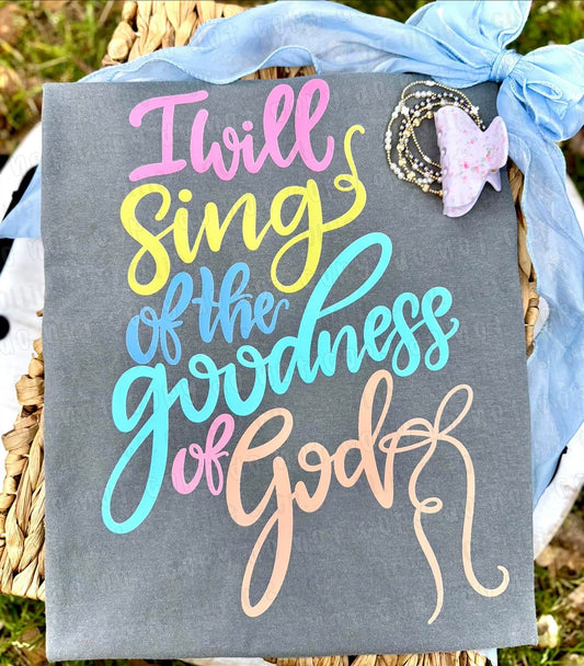 I WILL SING OF THE GOODNESS OF GOD