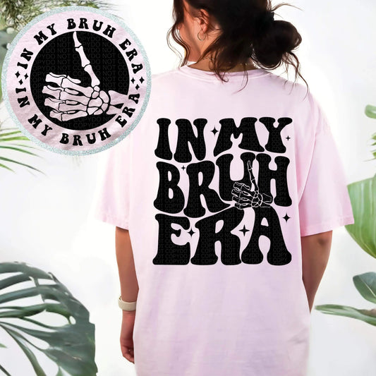 In my Bruh Era- Front & Back- *Ollie & Co Exclusive*