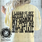 I LAUGH IT OFF BECAUSE I KNOW MY MOMMA WILL LET ME SIT IN JAIL