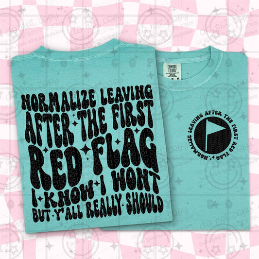 NORMALIZE LEAVING AFTER THE FIRST RED FLAG