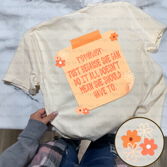 REMINDER JUST BECAUSE SHE CAN DO IT ALL DOESN'T MEAN SHE SHOULD HAVE TO - EXCLUSIVE