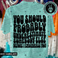 YOU SHOULD PROBABLY UNDERESTIMATE SOMEBODY ELSE
